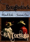 Roughstock: Blind Ride - Season One (Roughstock, #1)