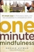 One-Minute Mindfulness: 50 Simple Ways to Find Peace, Clarity, and New Possibilities in a Stressed-Out World