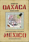 Diario de Oaxaca: A Sketchbook Journal of Two Years in Mexico