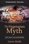 The Vegetarian Myth by Lierre Keith