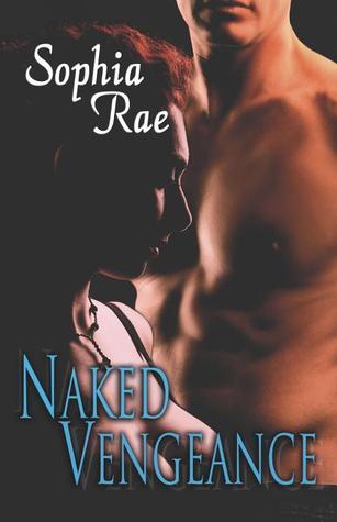 Naked Vengeance by Sophia Rae
