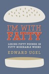 I'm With Fatty by Edward Ugel