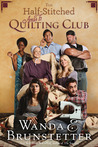 The Half-Stitched Amish Quilting Club by Wanda E. Brunstetter The Half-Stitched Amish Quilting Club by Wanda E. Brunstetter