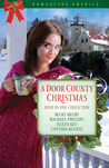 A Door County Christmas: Four Romances Warm Hearts in Wisconsin's Version of Cape Cod A Door County Christmas: Four Romances Warm Hearts in Wisconsin's Version of Cape Cod