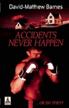 Accidents Never Happen by David-Matthew Barnes Accidents Never Happen by David-Matthew Barnes