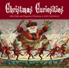Christmas Curiosities: Odd, Dark, and Forgotten Christmas Christmas Curiosities: Odd, Dark, and Forgotten Christmas