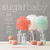 Sugar Baby: Confections, Ca...