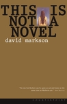 This is Not a Novel by David Markson This is Not a Novel by David Markson