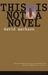 This is Not a Novel by David Markson