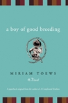 A Boy of Good Breeding by Miriam Toews