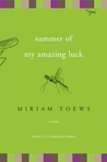 Summer of My Amazing Luck by Miriam Toews