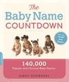The Baby Name Countdown: 140,000 Popular and Unusual Baby Names The Baby Name Countdown: 140,000 Popular and Unusual Baby Names