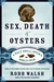 Sex, Death and Oysters: A H...