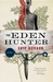 The Eden Hunter by Skip Horack The Eden Hunter by Skip Horack