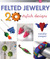 Felted Jewelry: 20 Stylish ...