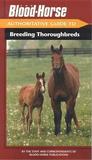 The Blood-Horse Authoritative Guide to Breeding Thorou The Blood-Horse Authoritative Guide to Breeding Thorou