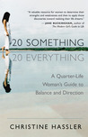 20-Something, 20-Everything by Christine Hassler 20-Something, 20-Everything by Christine Hassler