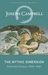 The Mythic Dimension by Joseph Campbell