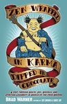Zen Wrapped in Karma Dipped in Chocolate: A Trip Through Death, Sex, Divorce, and Spiritual Celebrity in Search of the True Dharma Zen Wrapped in Karma Dipped in Chocolate: A Trip Through Death, Sex, Divorce, and Spiritual Celebrity in Search of the True Dharma