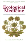 Ecological Medicine: Healing the Earth, Healing Ourselves