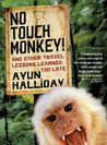 No Touch Monkey! by Ayun Halliday