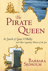 The Pirate Queen: In Search of Grace O'Malley and Other Legendary Women of the Sea The Pirate Queen: In Search of Grace O'Malley and Other Legendary Women of the Sea