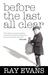 Before the Last All Clear Memories of a Man Still Haunted by the Cruelties He Endured by Ray Evans
