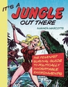 It's a Jungle Out There: The Feminist Survival Guide to Politically Inhospitable Environments It's a Jungle Out There: The Feminist Survival Guide to Politically Inhospitable Environments