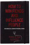 How to Win Fiends and Influence People: 666 Wicked Ways to Guarantee Success in the Workplace How to Win Fiends and Influence People: 666 Wicked Ways to Guarantee Success in the Workplace
