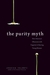 The Purity Myth: How America's Obsession with Virginity is Hurting Young Women (Paperback)