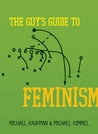 The Guy's Guide to Feminism The Guy's Guide to Feminism