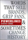 Powerlines: Words That Sell Brands, Grip Fans, and Sometimes Change History