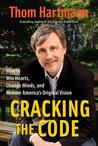 Cracking the Code: How to Win Hearts, Change Minds, and Restore America's Original Vision Cracking the Code: How to Win Hearts, Change Minds, and Restore America's Original Vision