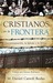 Cristianos en la frontera/ Christians at the Border (Spanish Edition)