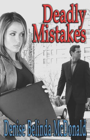 Deadly Mistakes by Denise Belinda McDonald Deadly Mistakes by Denise Belinda McDonald