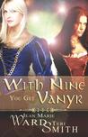 With Nine You Get Vanyr With Nine You Get Vanyr