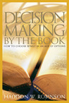 Decision Making by the Book: How to Choose Wisely in an Age of Options Decision Making by the Book: How to Choose Wisely in an Age of Options
