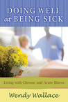 Doing Well at Being Sick: Living with Chronic and Acute Illness
