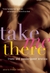 Take Me There: Trans and Genderqueer Erotica