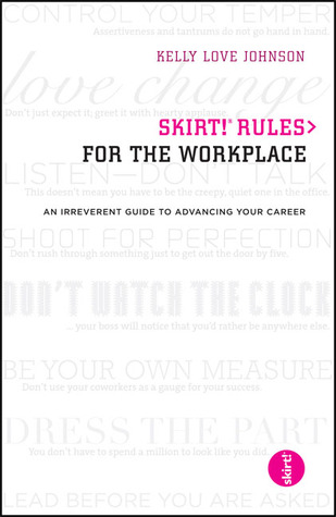 skirt! Rules for the Workplace by Kelly Love Johnson