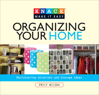 Knack Organizing Your Home by Emily Wilska