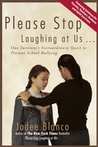 Please Stop Laughing at Us... One Woman's Extraordinary Quest to Prevent School Bullying