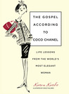 The Gospel According to Coco Chanel: Life Lessons from the World's Most Elegant Woman The Gospel According to Coco Chanel: Life Lessons from the World's Most Elegant Woman