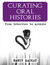 CURATING ORAL HISTORIES by Nancy MacKay