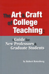 The Art and Craft of College Teaching: A GUIDE FOR NEW PROFESSORS AND GRADUATE STUDENTS The Art and Craft of College Teaching: A GUIDE FOR NEW PROFESSORS AND GRADUATE STUDENTS