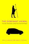 The Dominant Animal: Human Evolution and the Environment The Dominant Animal: Human Evolution and the Environment