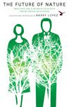 The Future of Nature: Writing on Human Ecology from Orion Magazine