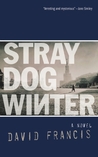 Stray Dog Winter by David Francis Stray Dog Winter by David Francis