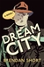 Dream City by Brendan Short