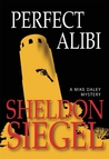 Perfect Alibi by Sheldon Siegel Perfect Alibi by Sheldon Siegel